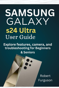 Samsung Galaxy S24 Ultra User Guide