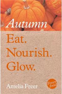 Eat. Nourish. Glow – Autumn