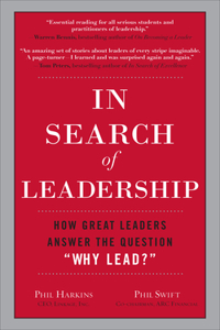 In Search of Leadership: How Great Leaders Answer the Question Why Lead?