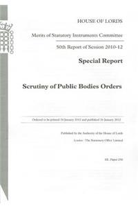 50th Report of Session 2010-12: Special Report Scrutiny of Public Bodies Orders