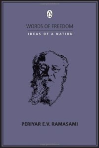 WORDS OF FREEDOM: IDEAS OF A NATION : E. V. Ramasami Periyar