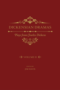 Dickensian Dramas, Volume 2: Plays from Charles Dickens