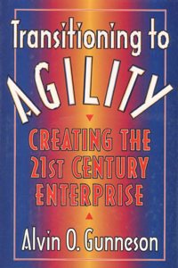 Transitioning to Agility: Creating the 21st Century Enterprise