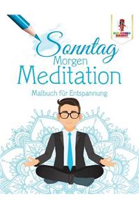 Sonntag Morgen-Meditation