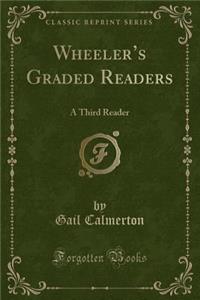 Wheeler's Graded Readers: A Third Reader (Classic Reprint)