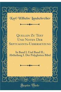 Quellen Zu Text Und Noten Der Septuaginta-Uebersetzung: In Band I. Und Band II.; Abtheilung I. Der Polyglotten Bibel (Classic Reprint)
