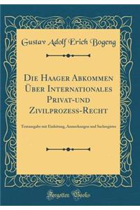 Die Haager Abkommen ï¿½ber Internationales Privat-Und Zivilprozeï¿½-Recht: Textausgabe Mit Einleitung, Anmerkungen Und Sachregister (Classic Reprint)