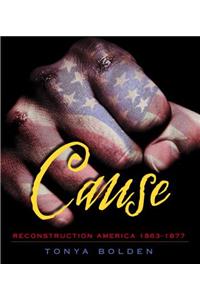 Cause: Reconstruction America, 1863-1877