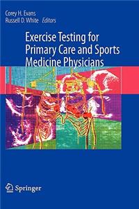 Exercise Testing for Primary Care and Sports Medicine Physicians