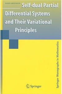 Self-Dual Partial Differential Systems and Their Variational Principles