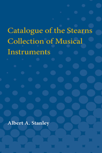 Catalogue of the Stearns Collection of Musical Instruments