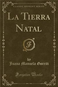 La Tierra Natal (Classic Reprint)