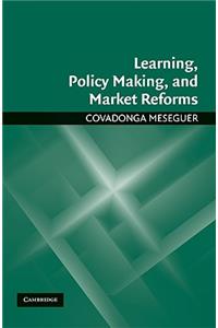 Learning, Policy Making, and Market Reforms