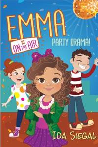 Party Drama! (Emma Is on the Air #2)