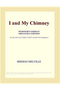 I and My Chimney (Webster's German Thesaurus Edition)