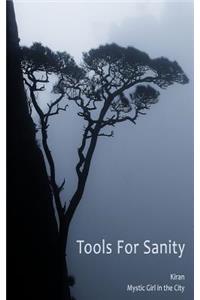 Tools for Sanity: Peace, Freedom and Fufillment in Every Moment