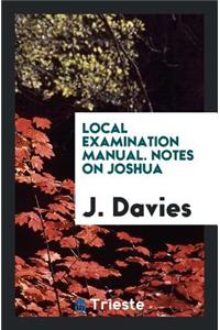 Local Examination Manual. Notes on Joshua
