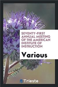 Seventy-First Annual Meeting of the American Institute of Instruction