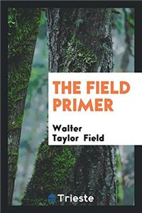 THE FIELD PRIMER