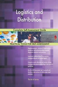 Logistics and Distribution Complete Self-Assessment Guide