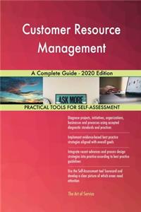 Customer Resource Management A Complete Guide - 2020 Edition