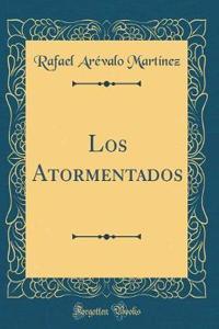 Los Atormentados (Classic Reprint)