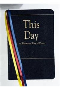This Day (Deluxe): A Wesleyan Way of Prayer