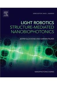 Light Robotics - Structure-mediated Nanobiophotonics (Nanophotonics)