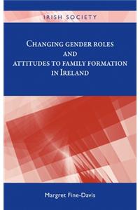 Changing Gender Roles and Attitudes to Family Formation in Ireland