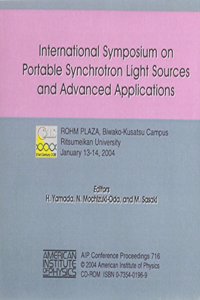 Portable Synchrotron Light Sources and Advanced Applications: International Symposium on Portable Synchrotron Light Sources and Advanced Applications