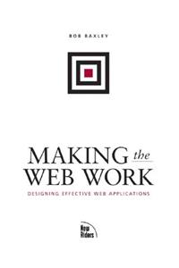 Making the Web Work: Designing Effective Web Applications