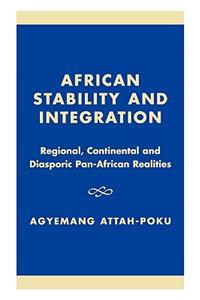 African Stability and Integration: Regional, Continental and Diasporic Pan-African Realities