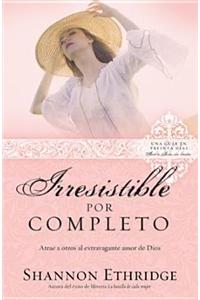 Irresistible Por Completo