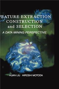 Feature Extraction, Construction and Selection