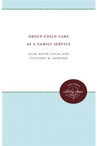 Group Child Care as a Family Service