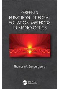 Green's Function Integral Equation Methods in Nano-Optics