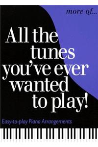 More of All the Tunes You'Ve Ever Wanted to Play!