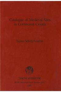 Catalogue of Medieval Sites in Continental Croatia