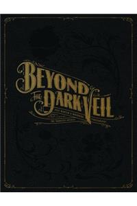 Beyond the Dark Veil