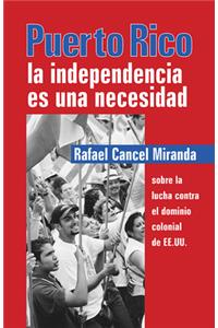 Puerto Rico: La Independencia Es Una Necesidad