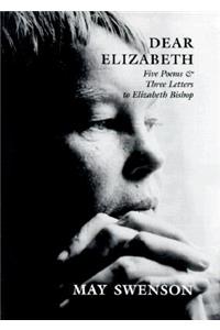 Dear Elizabeth: Five Poems & Three Letters to Elizabeth Bishop