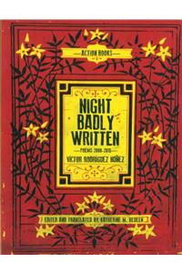 Night Badly Written: Poems 2000-2015