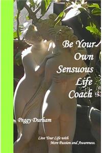 Be Your Own Sensuous Life Coach