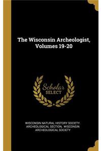 The Wisconsin Archeologist, Volumes 19-20
