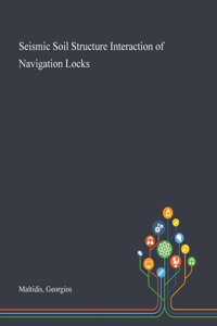 Seismic Soil Structure Interaction of Navigation Locks