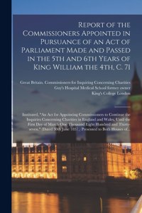 Report of the Commissioners Appointed in Pursuance of an Act of Parliament Made and Passed in the 5th and 6th Years of King William the 4th, C. 71 [electronic Resource]