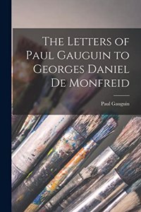 Letters of Paul Gauguin to Georges Daniel De Monfreid