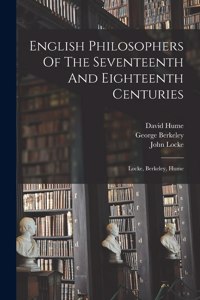 English Philosophers Of The Seventeenth And Eighteenth Centuries