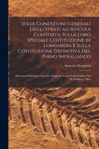 Sulle condizioni generali degli strati ad Avicula contorta, sulla loro speciale costituzione in Lombardia e sulla costituzione definitiva del piano infraliasico; memoria dell'abate Antonio Stoppani, letta nella seduta del 24 febbrajo 1861