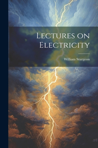 Lectures on Electricity
